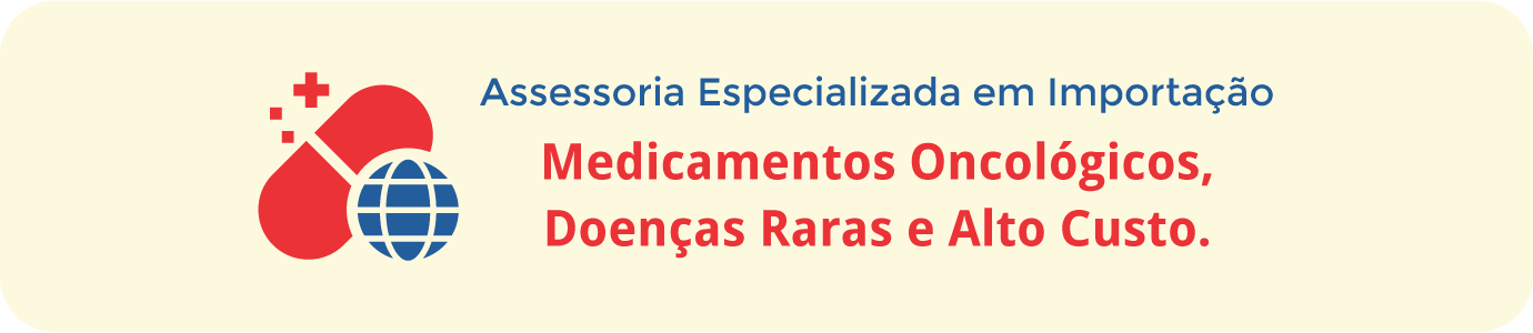 Assessoria especializada em importação de medicamentos oncológicos, doenças raras e alto custo.